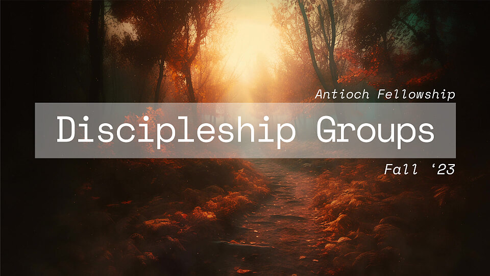 antioch fellowship fall discipleship 23
